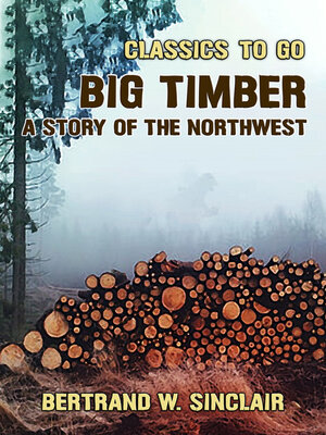 cover image of Big Timber, a Story of the Northwest